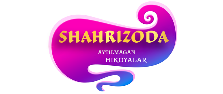 Shahrizoda. Aytilmagan hikoyalar