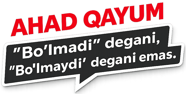 Ahad Qayum: Bo'lmadi degani Bo'lmaydi degani emas.