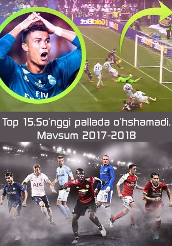 Top 15. So'nggi pallada o'hshamadi.Mavsum 2017-2018
