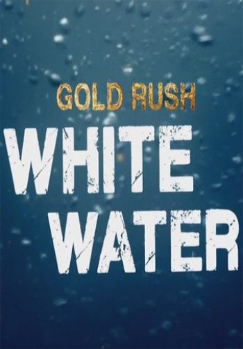 Золотая лихорадка: Белая вода