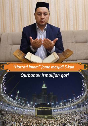 Qurbonov Ismoiljon qori - “Hazrati imom” jome masjidi 5-kun