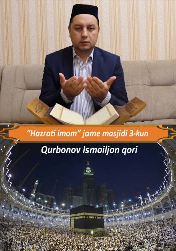 Qurbonov Ismoiljon qori - “Hazrati imom” jome masjidi 3-kun