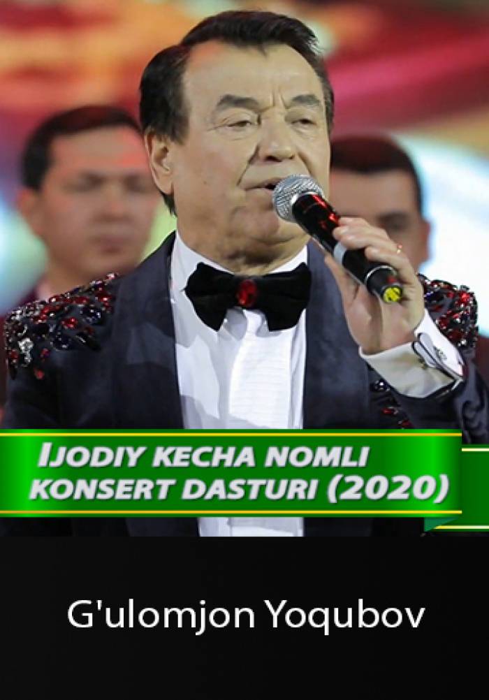 Ijodiy kecha nomli konsert dasturi (2020) - G'ulomjon Yoqubov