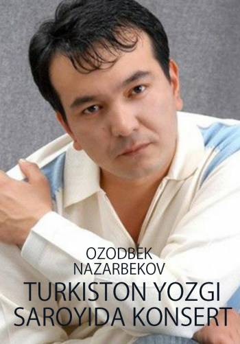 Ozodbek Nazarbekov - Turkiston yozgi saroyida konsert dasturi