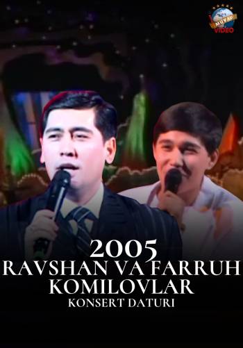 Ravshan Komilov va Farruh Komilov - 2005-yilgi konsert dasturi