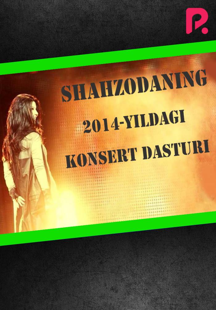 Shahzodaning 2014-yildagi konsert dasturi