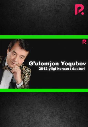 G'ulomjon Yoqubov - 2012-yildagi konsert dasturi