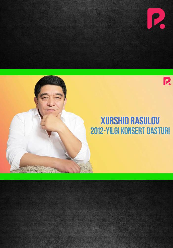 Xurshid Rasulov 2012-yildagi konsert dasturi