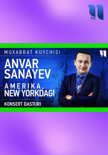 Muxabbat kuychisi Anvar Sanayev - AQSh, New Yorkdagi konsert dasturi