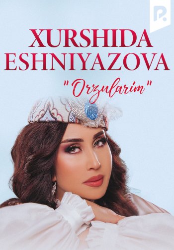 Xurshida Eshniyazova - Orzularim nomli konsert dasturi