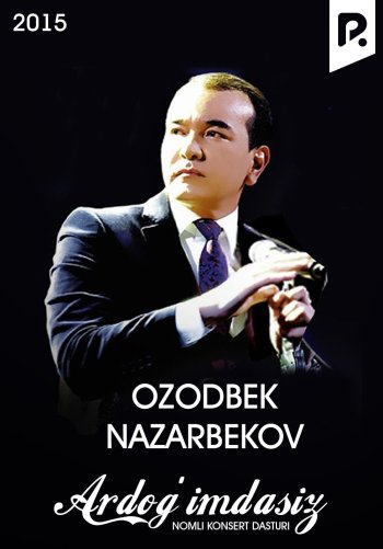Ozodbek Nazarbekov - Ardog'imdasiz nomli konsert dasturi 2015