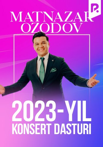 Matnazar Ozodov - 2023-yilgi konsert dasturi