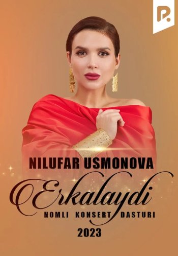 Nilufar Usmonova - Erkalaydi nomli konsert dasturi