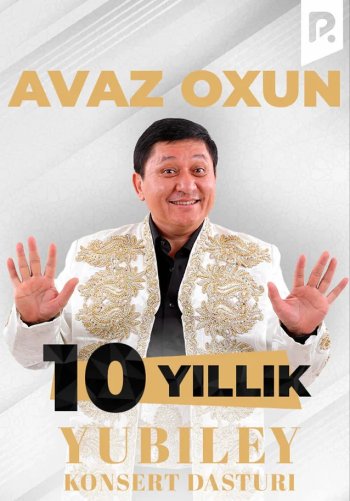 Avaz Oxun - 10 yillik yubiley konsert dasturi