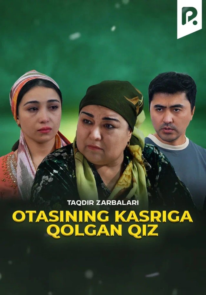 Taqdir zarbalari - Otasining kasriga qolgan qiz