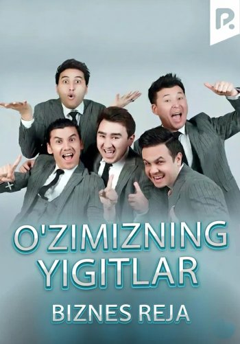 O'zimizning yigitlar - Biznes reja
