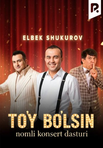 Elbek Shukurov - To'y bo'lsin nomli konsert dasturi