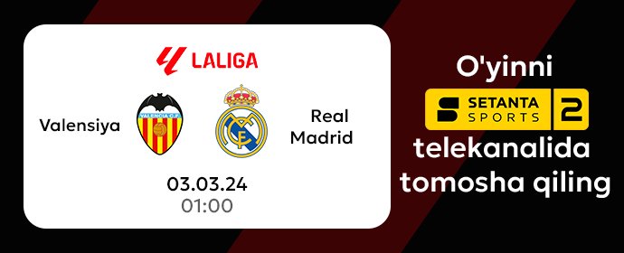 ⚽️ La Liga: Valensiya vs Real Madrid